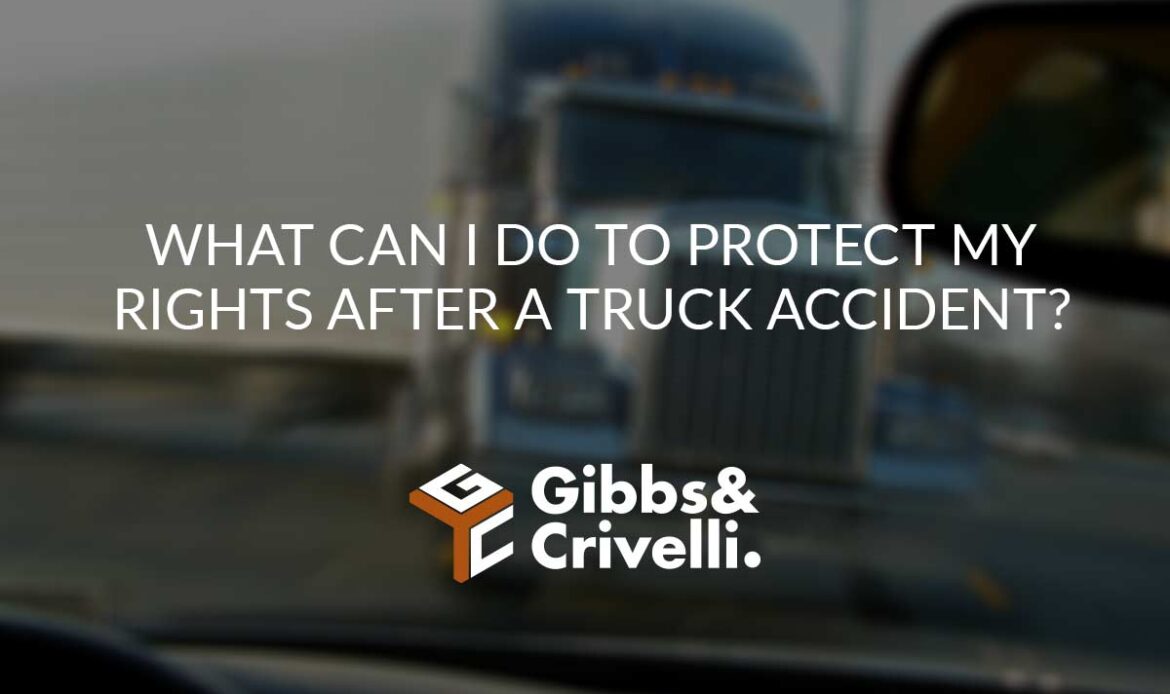 What Can I Do to Protect My Rights After a Truck Accident?