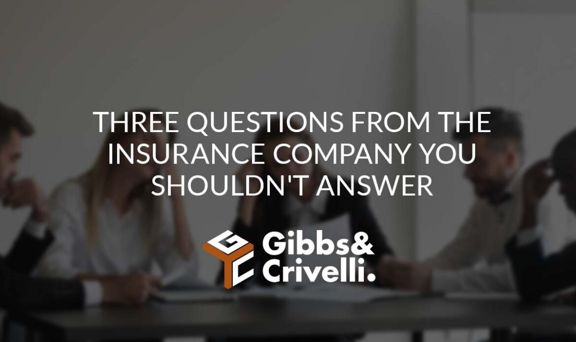 Three Questions from the Insurance Company You Shouldn't Answer