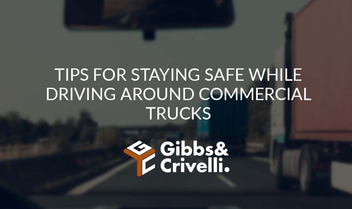 Tips for Staying Safe While Driving Around Commercial Trucks